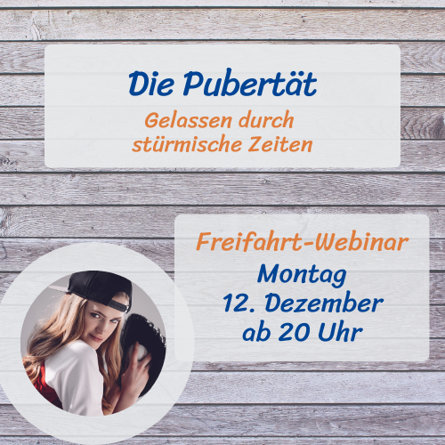 0€-Freifahrt-Webinar: "Die Pubertät - Gelassen durch stürmische Zeiten"